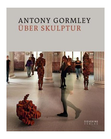 Antony Gormley über Skulp
