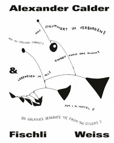 Alexander Calder & Fischli / Weiss
